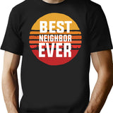 Best Neighbor Ever T-Shirt - Retro Graphic Tee for Men & Women - Black