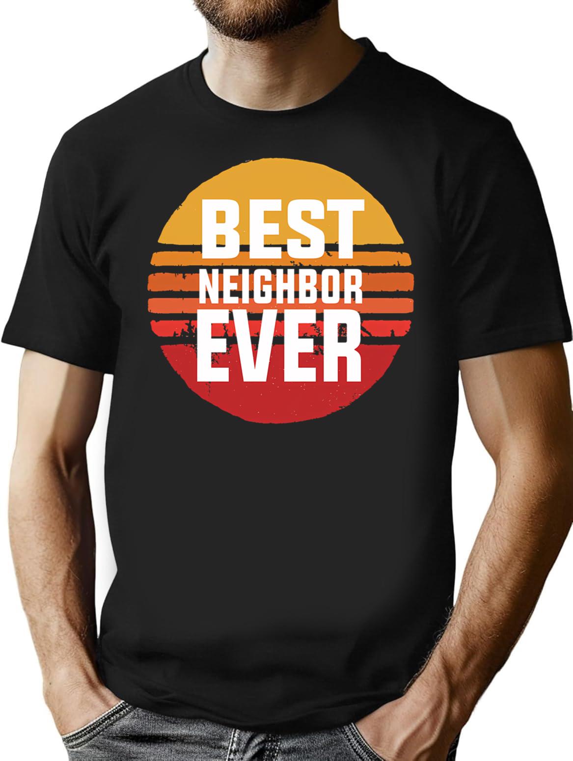 Best Neighbor Ever T-Shirt - Retro Graphic Tee for Men & Women - Black
