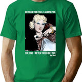 Between Two Evils I Always Pick Mae West T-Shirt - Green