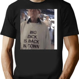 Big Dck Is Back In Town T-Shirt - Black