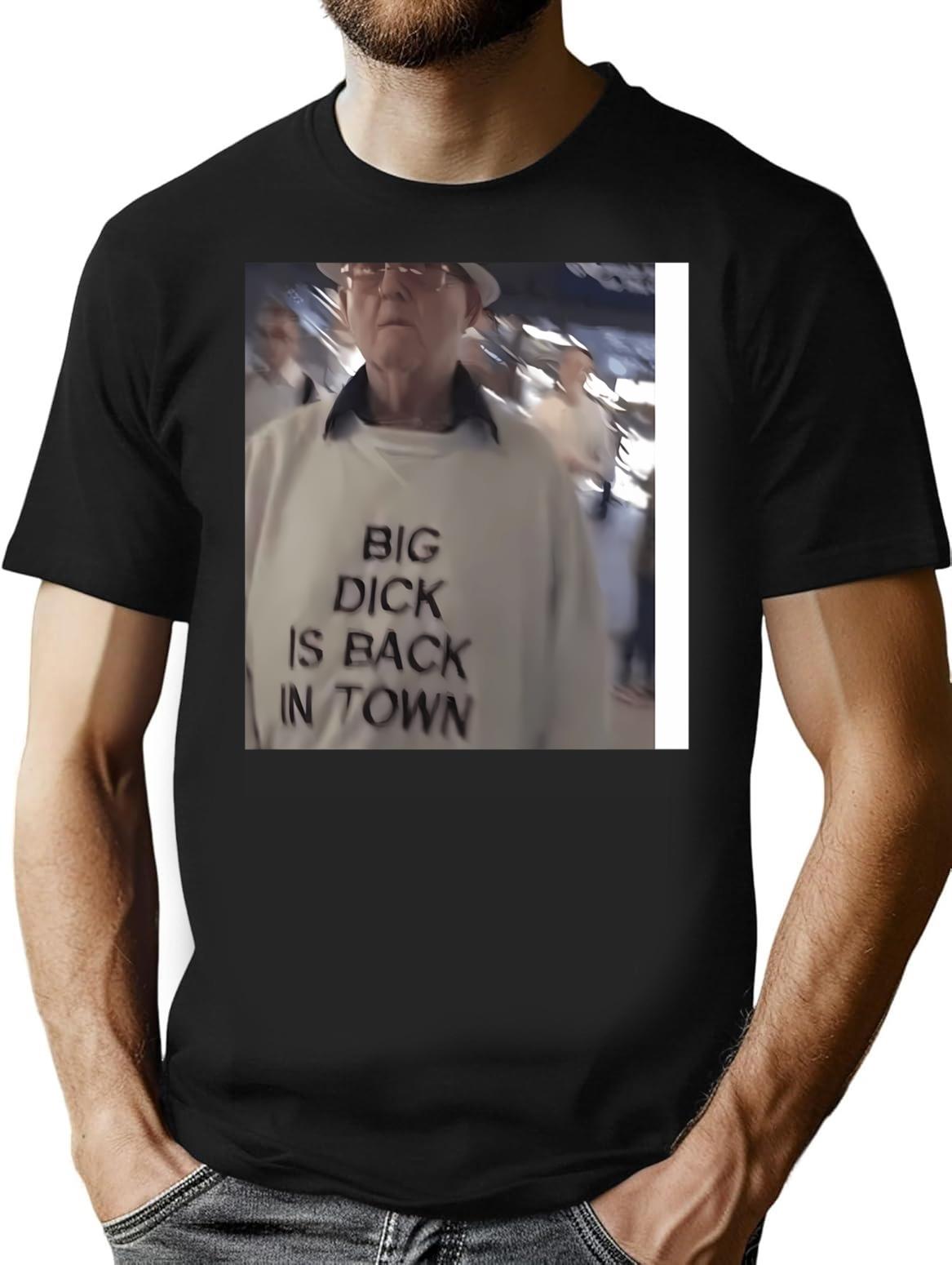 Big Dck Is Back In Town T-Shirt - Black