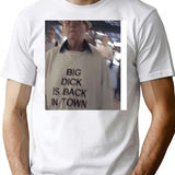 Big Dck Is Back In Town T-Shirt - White