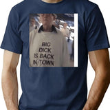 Big Dck Is Back In Town T-Shirt - Navy