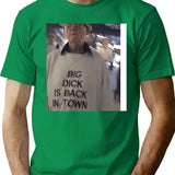 Big Dck Is Back In Town T-Shirt - Green