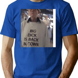 Big Dck Is Back In Town T-Shirt - Blue