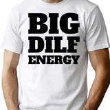 Big Dilf Energy T-Shirt - Retro Graphic Tee for Men & Women - White