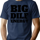 Big Dilf Energy T-Shirt - Retro Graphic Tee for Men & Women - Navy
