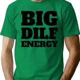 Big Dilf Energy T-Shirt - Retro Graphic Tee for Men & Women - Green