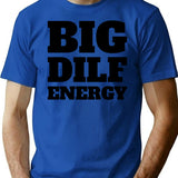 Big Dilf Energy T-Shirt - Retro Graphic Tee for Men & Women - Blue