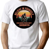 Bigfoot Believe In Yourself Quote T-Shirt - Retro Graphic Tee for Men & Women - White
