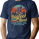 Bigfoot Is Real And He Really Tried To Eat My Ass Sasquatch Believer And Finding Bigfoot Evidence Researchers Gift T-Shirt - Navy