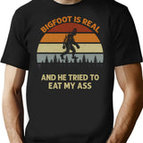 Bigfoot Is Real And He Tried To Eat My Ass Funny Retro Vintage Design Nature Sarcastic Quote T-Shirt - Black