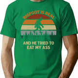 Bigfoot Is Real And He Tried To Eat My Ass Funny Retro Vintage Design Nature Sarcastic Quote T-Shirt - Green
