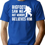 Bigfoot Saw Me But Nobody Believes Him Bigfoot Funny Humor Quote Lover Gift T-Shirt - Blue