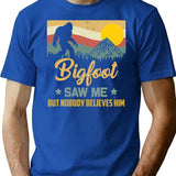 Bigfoot Saw Me But Nobody Believes Him - Sasquatch T-Shirt - Blue