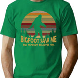Bigfoot Saw Me But Nobody Believes Him T-Shirt - Green