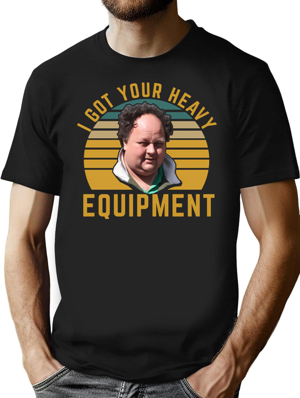 Billy Gerhardt Boss - I Got Your Heavy Equipment Meme T-Shirt - Black