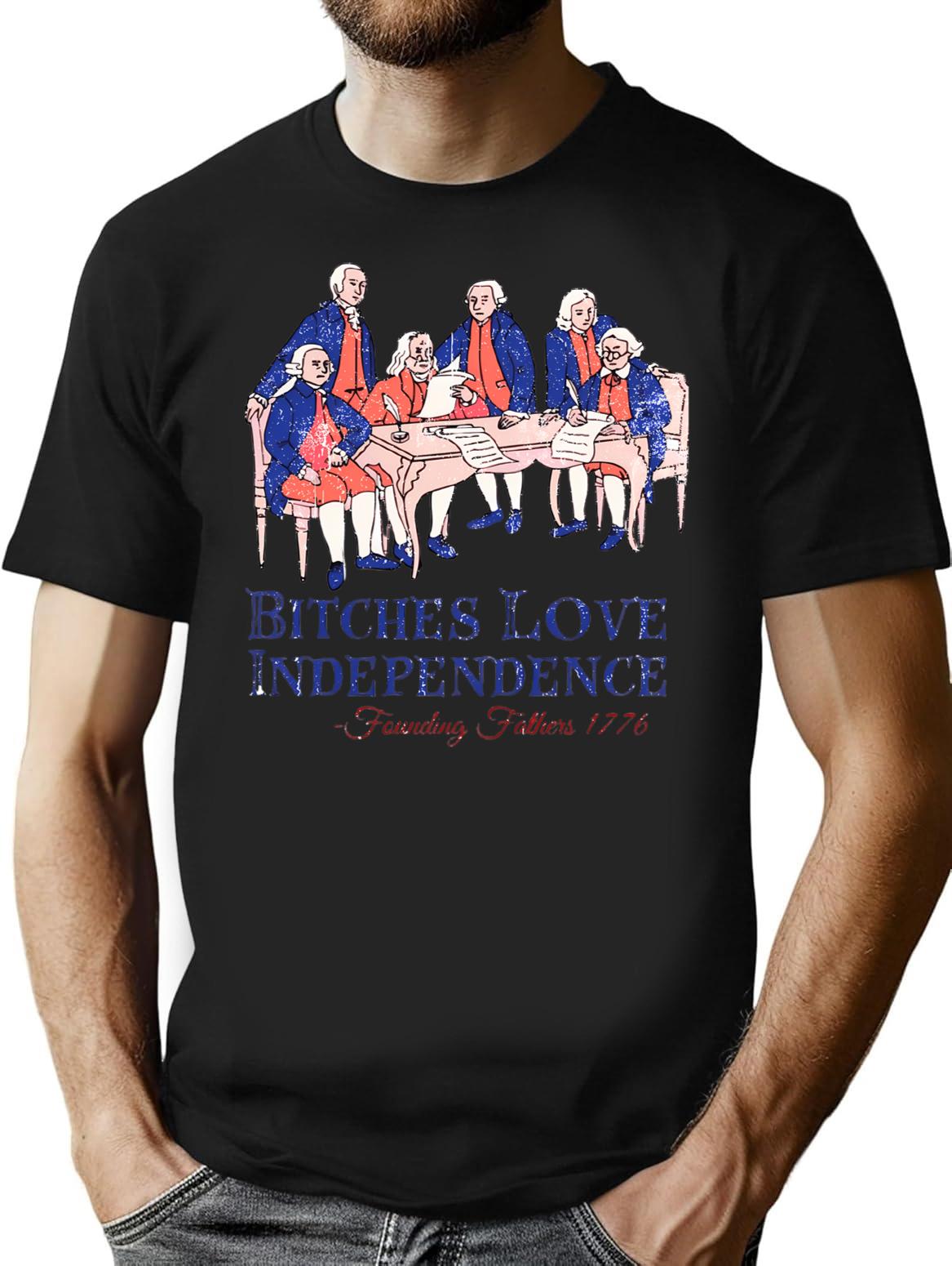 Bitches Love Independence T-Shirt - Retro Graphic Tee for Men & Women - Black