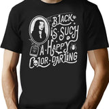 Black Is Such A Happy Color Darling T-Shirt for Men & Women, T-Shirts Graphic Tee - Black