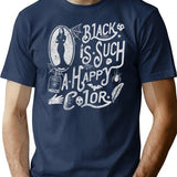 Black Is Such A Happy Color T-Shirt for Men & Women, T-Shirts Graphic Tee - Navy