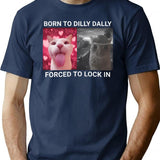 Born To Dilly Dally Forced To Lock In T-Shirt - Navy