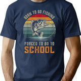 Born To Go Fishing Forced To Go To School T-Shirt - Navy