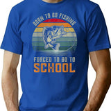 Born To Go Fishing Forced To Go To School T-Shirt - Blue