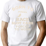 Born To Race Slot Cars Forced To Work Funny Gift For Slot Car Racers T-Shirt - White