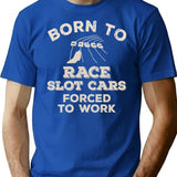 Born To Race Slot Cars Forced To Work Funny Gift For Slot Car Racers T-Shirt - Blue