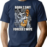 Born To Shit Forced To Wipe 2 Classic Meme T-Shirt - Navy