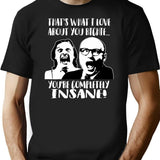 Bottom - That's What I Love About You Richie...you're Completely Insane T-Shirt - Black