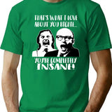 Bottom - That's What I Love About You Richie...you're Completely Insane T-Shirt - Green