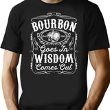 Bourbon Goes In Wisdom Comes Out 5 T-Shirt - Black