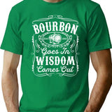 Bourbon Goes In Wisdom Comes Out 5 T-Shirt - Green