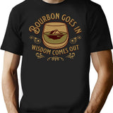 Bourbon Goes In Wisdom Comes Out Bourbon Drinking Lover Gift T-shirt - Black