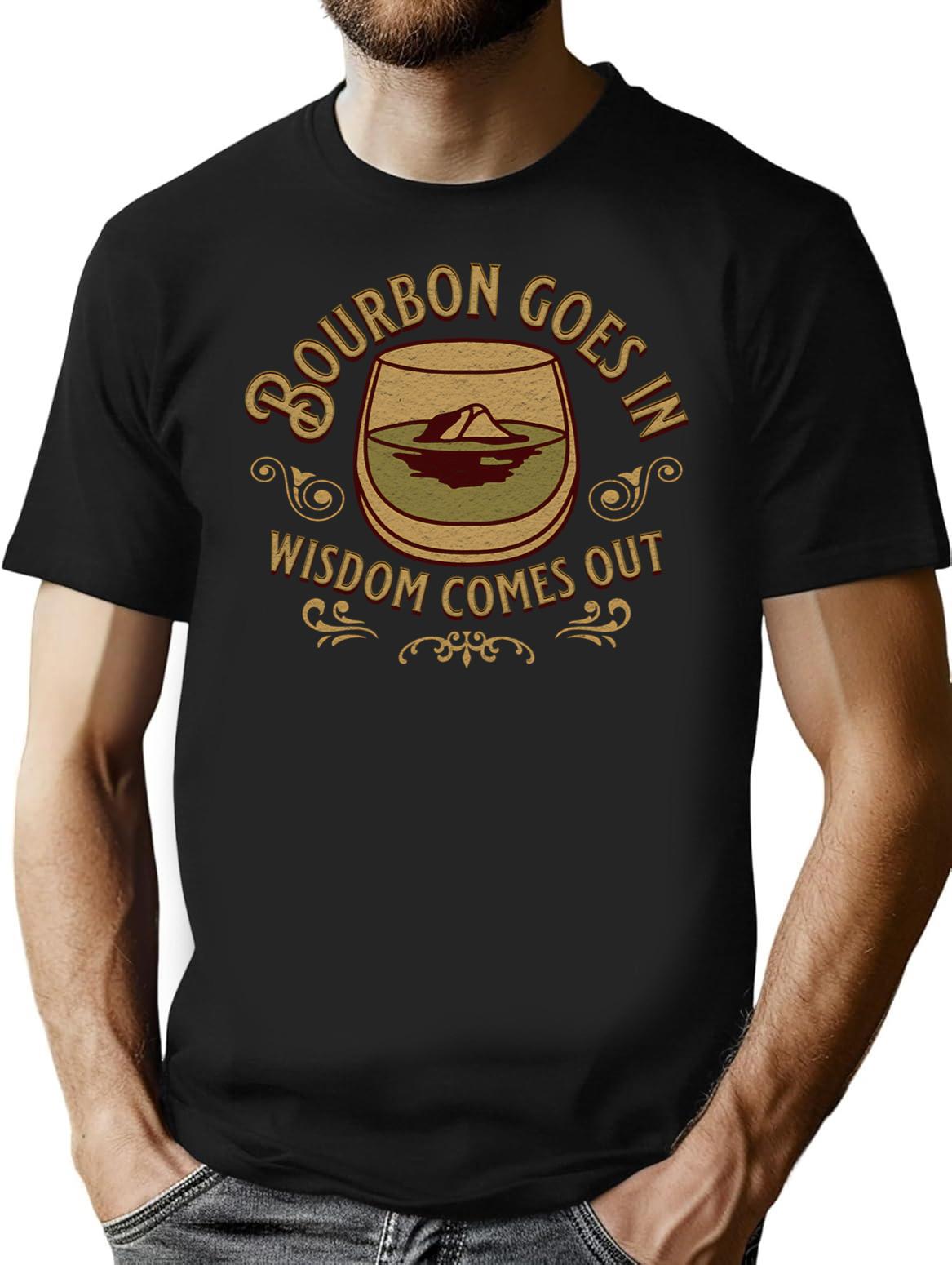 Bourbon Goes In Wisdom Comes Out Bourbon Drinking Lover Gift T-shirt - Black