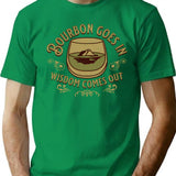 Bourbon Goes In Wisdom Comes Out Bourbon Drinking Lover Gift T-shirt - Green