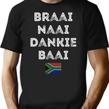 Braai Naai Dankie Baai South Africa Afrikaans T-Shirt - Black