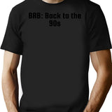 Brb Back To The 90s (1) T-Shirt - Black