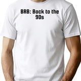 Brb Back To The 90s (1) T-Shirt - White