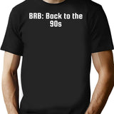 Brb Back To The 90s T-Shirt - Retro Graphic Tee for Men & Women - Black