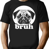 Bruh - Funny Pug Say Bruh Animal Lover T-Shirt - Black