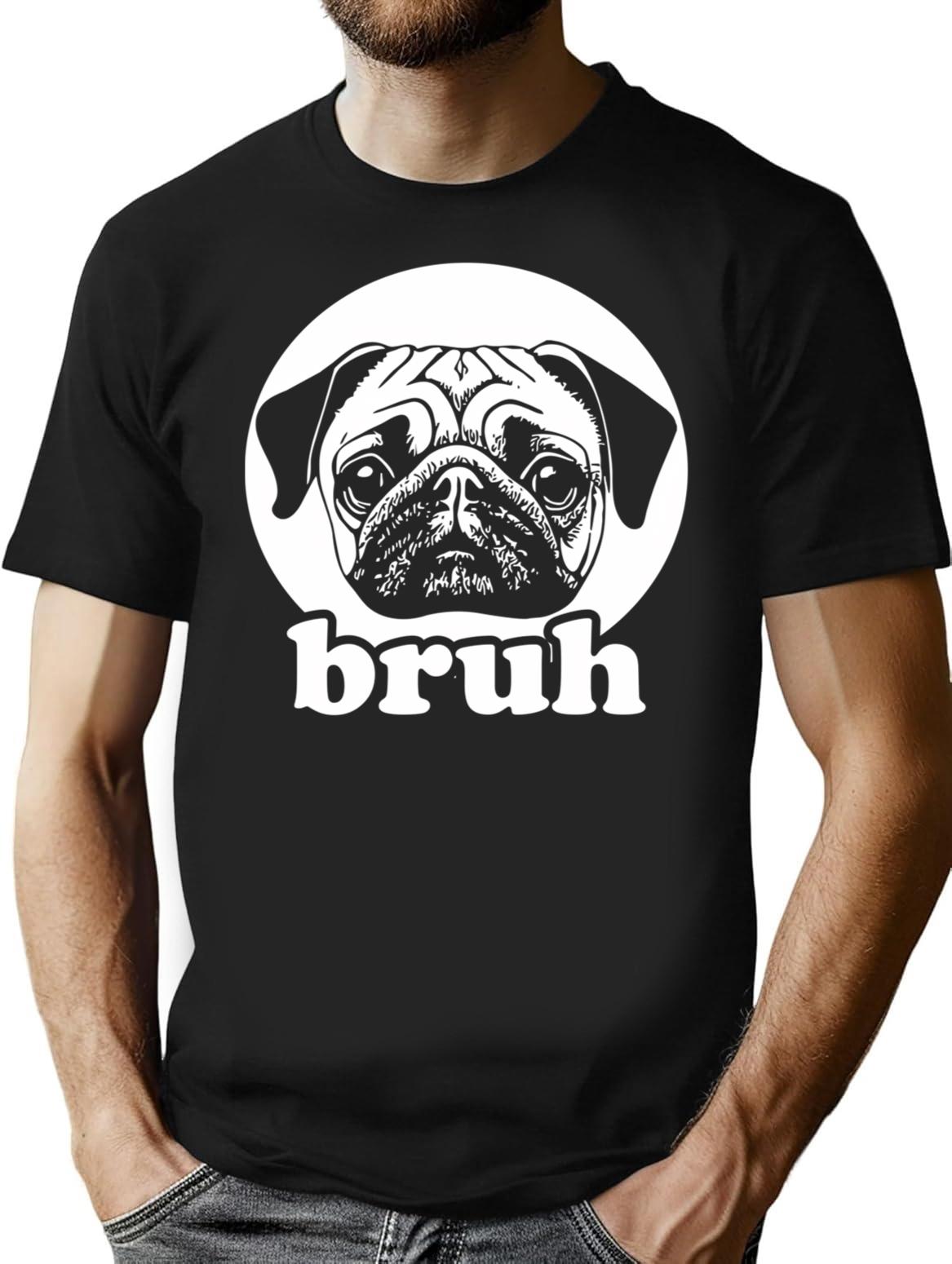 Bruh - Funny Pug Say Bruh Animal Lover T-Shirt - Black