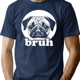 Bruh - Funny Pug Say Bruh Animal Lover T-Shirt - Navy