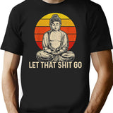 Buddha Meditation Let That Shit Go T-Shirt - Black