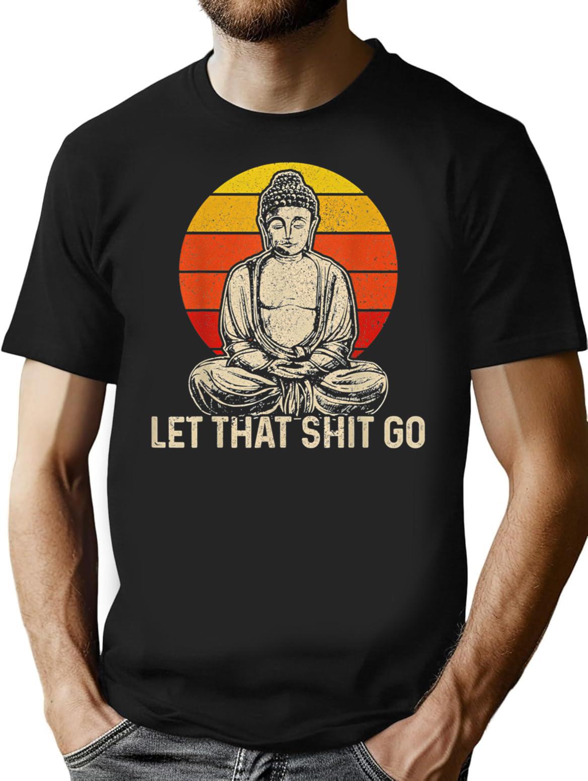 Buddha Meditation Let That Shit Go T-Shirt - Black