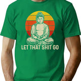 Buddha Meditation Let That Shit Go T-Shirt - Green