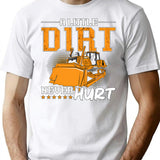 Bulldozer A Little Dirt Never Hurt Construction T-Shirt - White