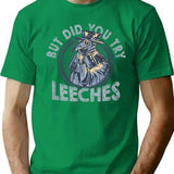 But Did You Try Leeches Medicines Middle Age Doctor Plague (1) T-Shirt - Green