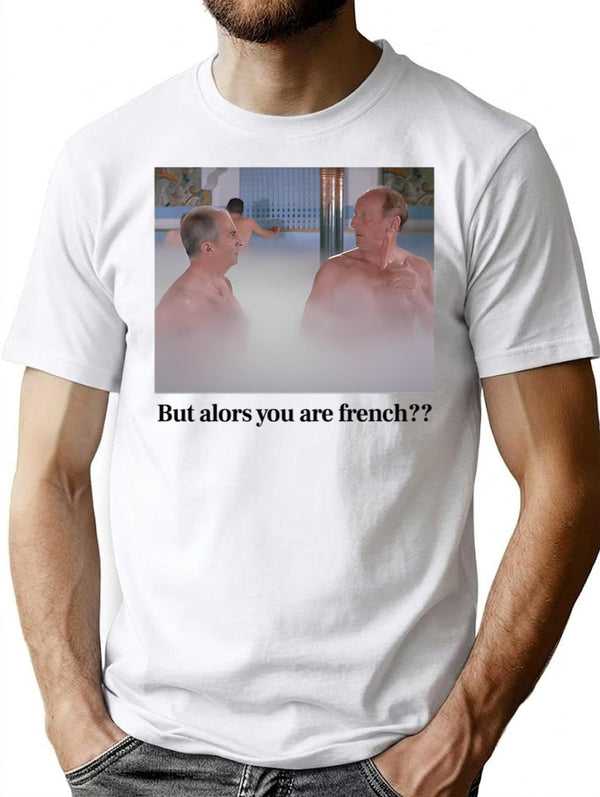 But Then You Are French ( The Big Mop ) T-Shirt for Men & Women, T-Shirts Graphic Tee - White